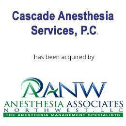 Cascade anesthesia services has been acquired by Anesthesia associates northwest