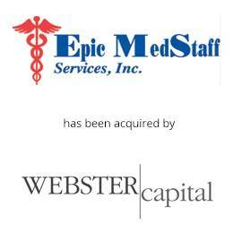 Epic medstaff services has been acquired by webster capital