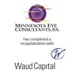 Minnesota eye consultants has completed a recapitalization with waud capital.
