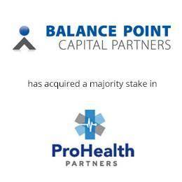 Balance Point capital partners has acquired a majority stake in ProHealth partners